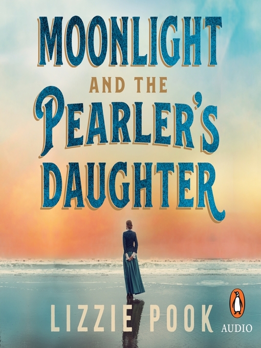 Title details for Moonlight and the Pearler's Daughter by Lizzie Pook - Available
